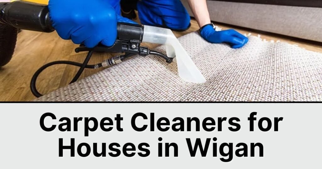 Carpet Cleaners for Houses in Wigan