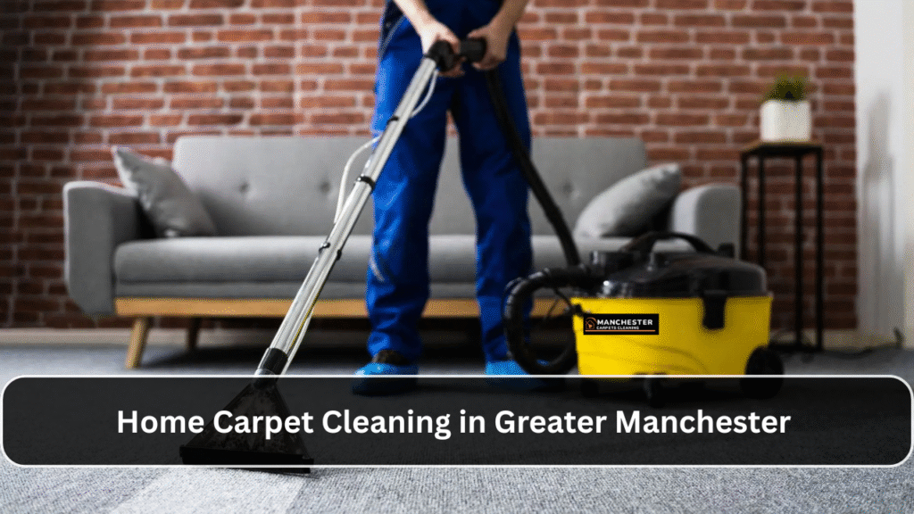 Home Carpet Cleaning in Greater Manchester